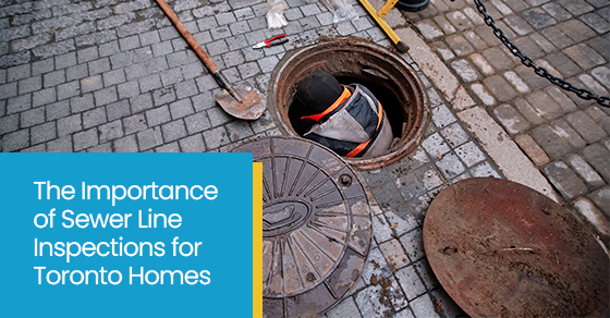 The importance of sewer line inspections for Toronto homes