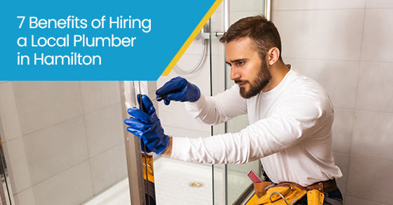 7 benefits of hiring a local plumber in Hamilton